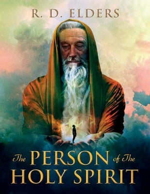 The Person of the Holy Spirit by Elders, R. D.