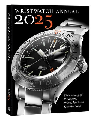 Wristwatch Annual 2025: The Catalog of Producers, Prices, Models, and Specifications by Braun, Peter
