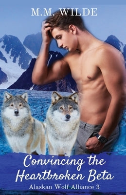Convincing the Heartbroken Beta by Covers, K. R.