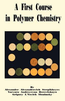 A First Course in Polymer Chemistry by Stepikheyev, Alexander A.
