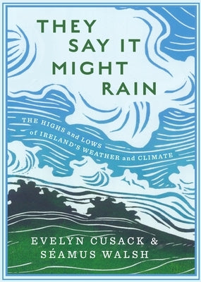 They Say It Might Rain by Cusack, Evelyn