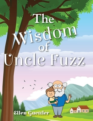 The Wisdom of Uncle Fuzz by Guettler, Ellen