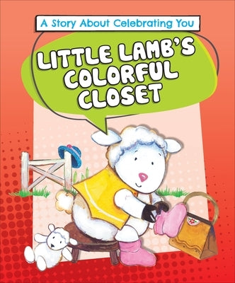 Little Lamb's Colorful Closet: A Story about Celebrating You by Kalkman, Lora