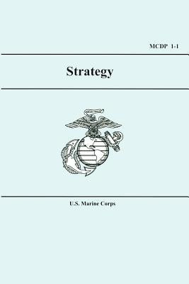 U.S. Marine Corps Strategy (MCDP 1-1) by U S Marine Corps