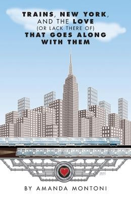 Trains, New York and the Love (or lack there of) That Goes Along With Them by Haines, Jim