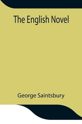 The English Novel by Saintsbury, George