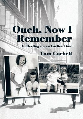 Ouch, Now I Remember: Reflecting on an Earlier Time by Corbett, Tom