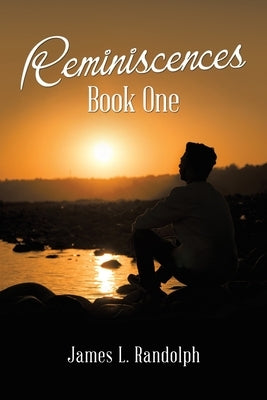 Reminiscences Book One by Randolph, James L.