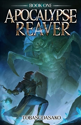 Apocalypse Reaver: A Dark Fantasy LitRPG Adventure by Kilgour, Taylor