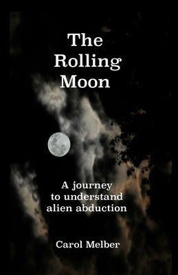 The Rolling Moon: A journey to understand alien abduction by Maxwell, Diane