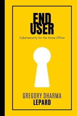 End-User: Cybersecurity for the Home Office by Fannon, Imogen