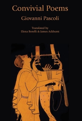 Convivial Poems by Pascoli, Giovanni