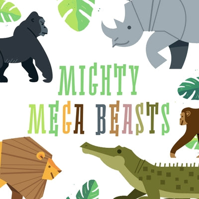 Mighty Mega Beasts: A Lift-The-Flap Book by Clever Publishing