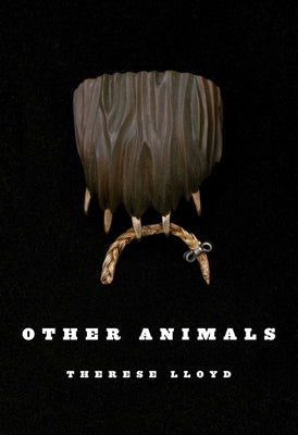 Other Animals by Lloyd, Therese