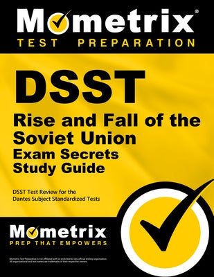 Dsst Rise and Fall of the Soviet Union Exam Secrets Study Guide: Dsst Test Review for the Dantes Subject Standardized Tests by Mometrix College Credit Test Team
