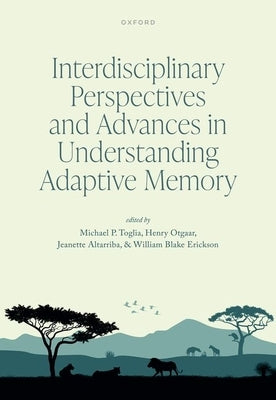 Interdisciplinary Perspectives and Advances in Understanding Adaptive Memory by Toglia, Michael