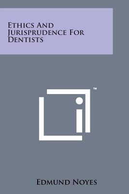 Ethics and Jurisprudence for Dentists by Noyes, Edmund