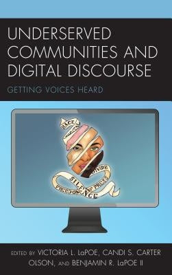 Underserved Communities and Digital Discourse: Getting Voices Heard by Lapoe, Victoria L.