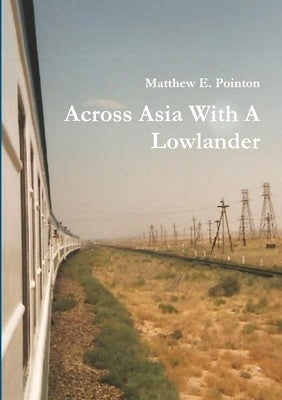 Across Asia With A Lowlander by Pointon, Matthew