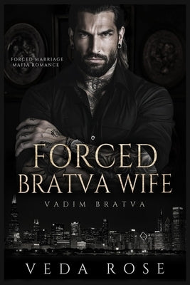 Forced Bratva Wife: Forced Marriage Mafia Romance by Rose, Veda