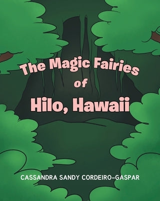 The Magic Fairies of Hilo, Hawaii by Cordeiro-Gaspar, Cassandra Sandy