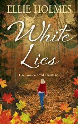 White Lies by Holmes, Ellie