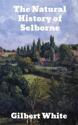 The Natural History of Selborne by White, Gilbert