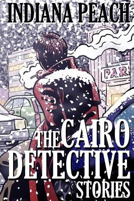 The Cairo Detective Stories by Peach, Indiana