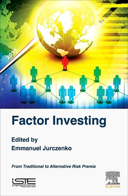 Factor Investing: From Traditional to Alternative Risk Premia by Jurczenko, Emmanuel