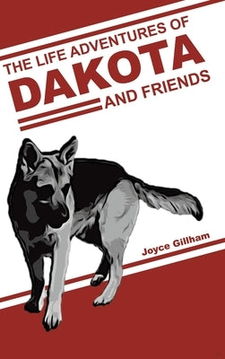 The Life Adventures of Dakota and Friends by Gillham, Joyce