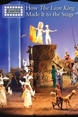 How the Lion King Made It to the Stage by Capaccio, Nancy