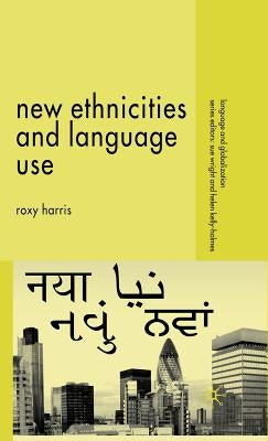 New Ethnicities and Language Use by Harris, R.