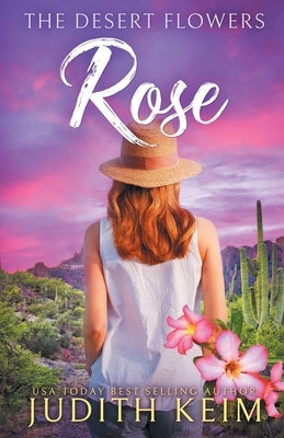 The Desert Flowers - Rose by Keim, Judith
