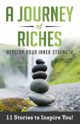 Develop Your Inner Strength: A Journey Of Riches by Zavelle, Susanne