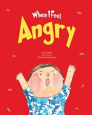 When I Feel Angry: An emotional intelligence book on recognising and regulating emotions for children by Kariyawasam, Hiruni