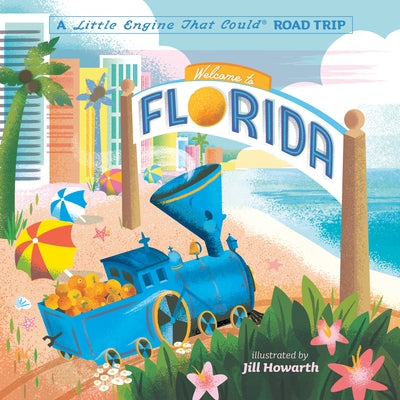Welcome to Florida: A Little Engine That Could Road Trip by Piper, Watty