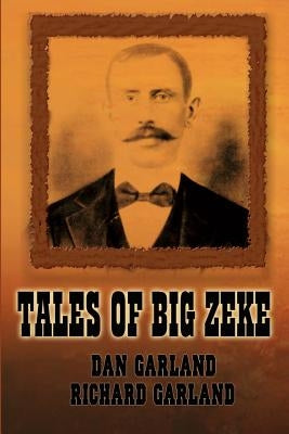 Tales of Big Zeke by Garland, Dan