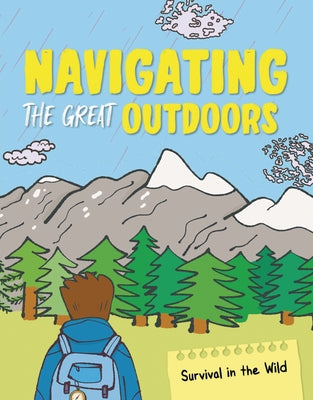 Navigating the Great Outdoors: From Using Compasses to Reading Maps by Oxlade, Chris