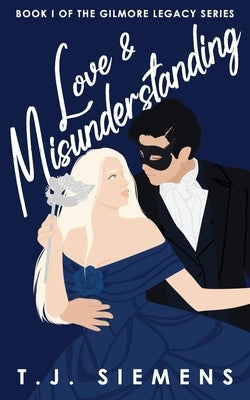 Love & Misunderstanding by Siemens, T. J.