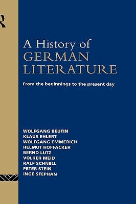 A History of German Literature: From the Beginnings to the Present Day by Beutin, Wolfgang