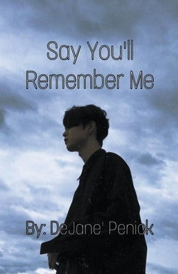 Say You'll Remember Me by Penick, Dejane