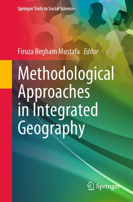 Methodological Approaches in Integrated Geography by Mustafa, Firuza Begham