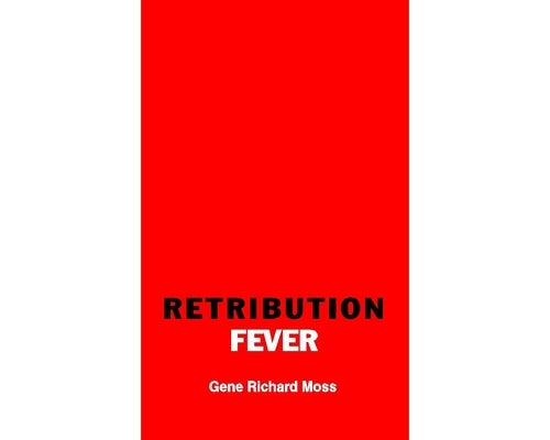 Retribution Fever by Moss, Gene Richard