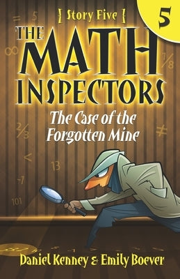 The Math Inspectors 5: The Case of the Forgotten Mine by Boever, Emily