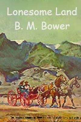 Lonesome Land by Bower, B. M.