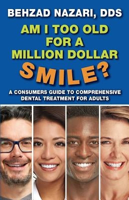 Am I too old for a million dollar smile? by Nazari, Behzad