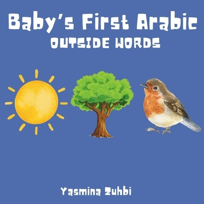 Baby's First Arabic: Outside Words by Zuhbi, Yasmina