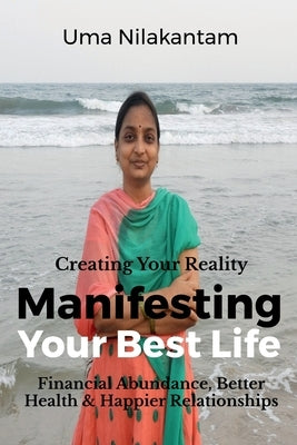 Manifesting Your Best Life by Nilakantam, Uma