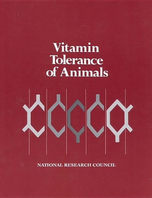 Vitamin Tolerance of Animals by National Research Council