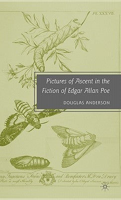 Pictures of Ascent in the Fiction of Edgar Allan Poe by Anderson, D.